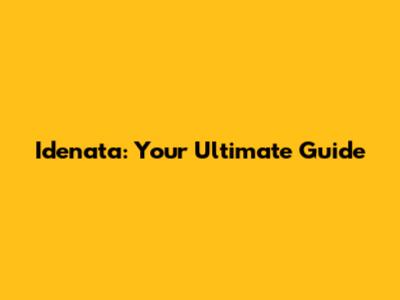 Idenata: Your Ultimate Guide