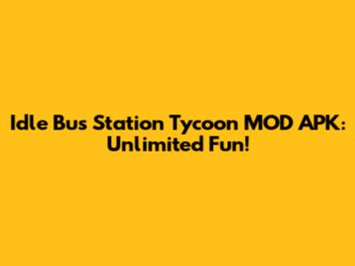 Idle Bus Station Tycoon MOD APK: Unlimited Fun!