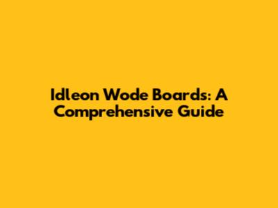 Idleon Wode Boards: A Comprehensive Guide
