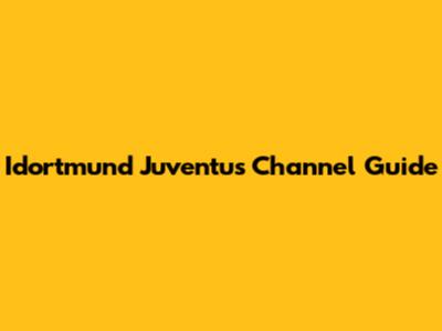 Idortmund Juventus Channel Guide
