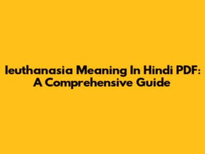 Ieuthanasia Meaning In Hindi PDF: A Comprehensive Guide