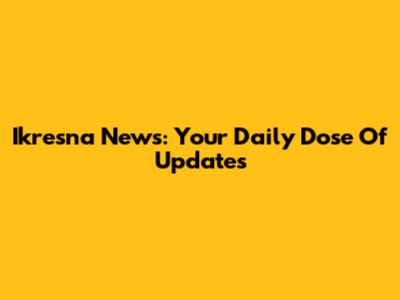 Ikresna News: Your Daily Dose Of Updates
