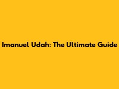 Imanuel Udah: The Ultimate Guide