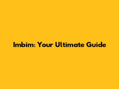 Imbim: Your Ultimate Guide