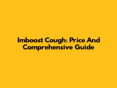Imboost Cough: Price And Comprehensive Guide