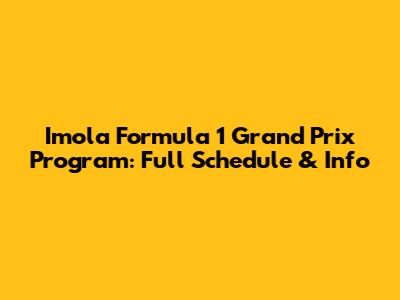 Imola Formula 1 Grand Prix Program: Full Schedule & Info