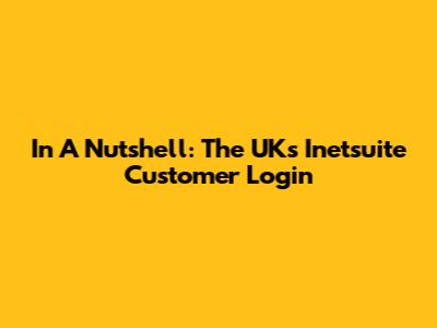 In A Nutshell: The UK's Inetsuite Customer Login