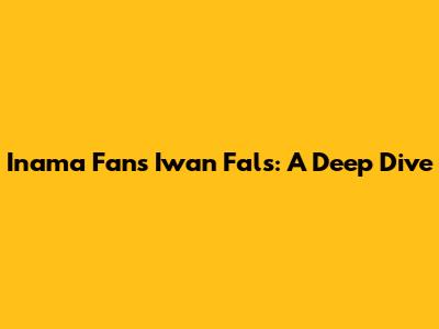 Inama Fans Iwan Fals: A Deep Dive