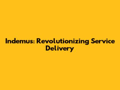 Indemus: Revolutionizing Service Delivery
