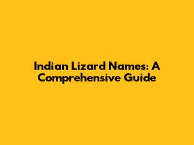 Indian Lizard Names: A Comprehensive Guide