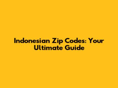 Indonesian Zip Codes: Your Ultimate Guide