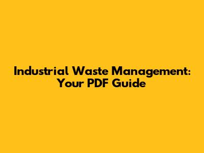 Industrial Waste Management: Your PDF Guide