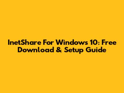 InetShare For Windows 10: Free Download & Setup Guide