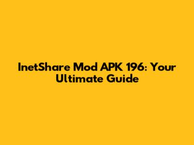 InetShare Mod APK 196: Your Ultimate Guide