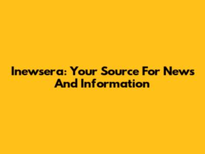 Inewsera: Your Source For News And Information