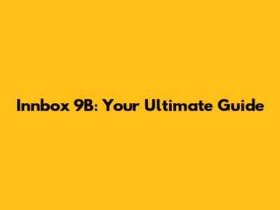 Innbox 9B: Your Ultimate Guide
