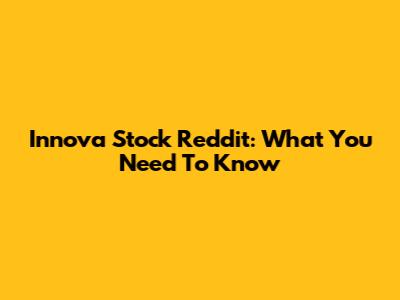 Innova Stock Reddit: What You Need To Know
