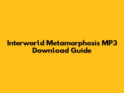 Interworld Metamorphosis MP3 Download Guide