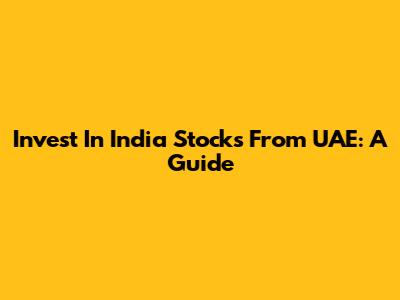 Invest In India Stocks From UAE: A Guide
