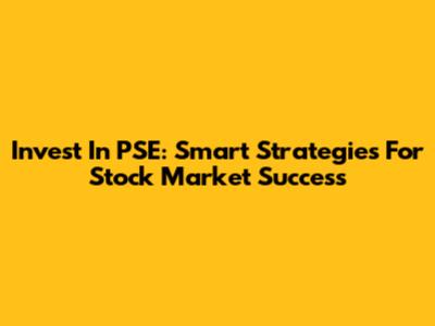 Invest In PSE: Smart Strategies For Stock Market Success