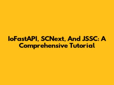 IoFastAPI, SCNext, And JSSC: A Comprehensive Tutorial