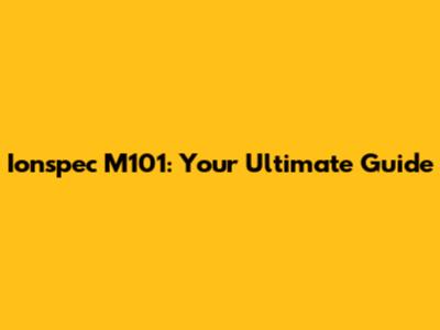 Ionspec M101: Your Ultimate Guide