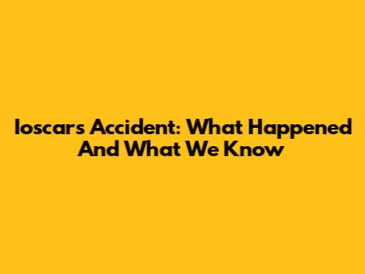 Ioscars Accident: What Happened And What We Know