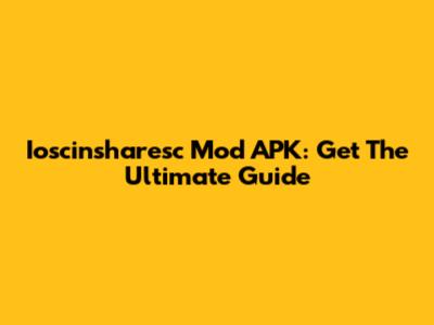 Ioscinsharesc Mod APK: Get The Ultimate Guide