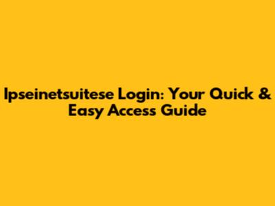 Ipseinetsuitese Login: Your Quick & Easy Access Guide