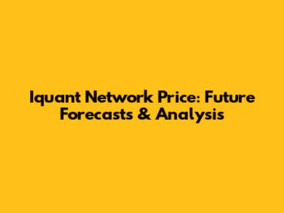Iquant Network Price: Future Forecasts & Analysis