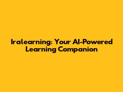 Iralearning: Your AI-Powered Learning Companion