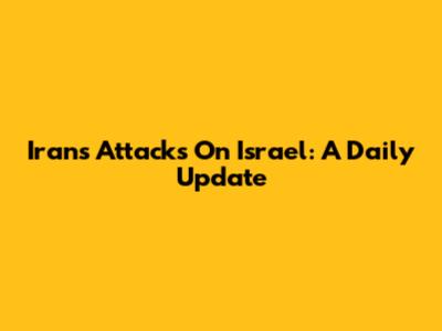 Iran's Attacks On Israel: A Daily Update