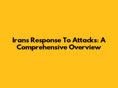 Iran's Response To Attacks: A Comprehensive Overview