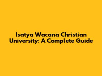 Isatya Wacana Christian University: A Complete Guide