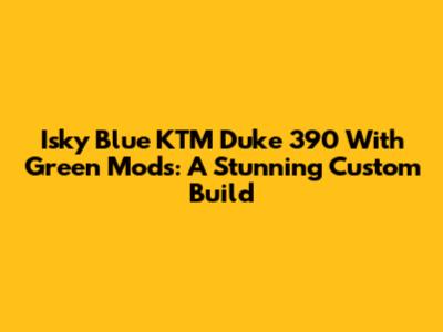 Isky Blue KTM Duke 390 With Green Mods: A Stunning Custom Build
