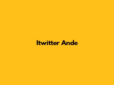 Itwitter Ande