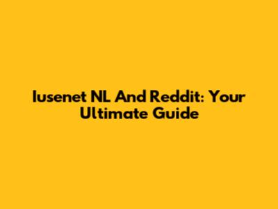 Iusenet NL And Reddit: Your Ultimate Guide