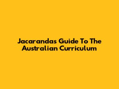 Jacaranda's Guide To The Australian Curriculum