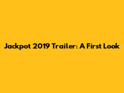 Jackpot 2019 Trailer: A First Look