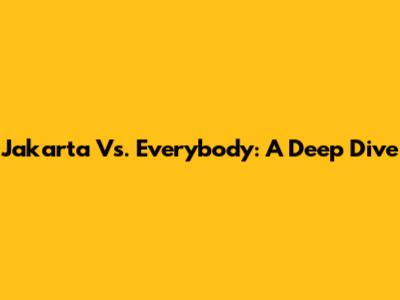 Jakarta Vs. Everybody: A Deep Dive