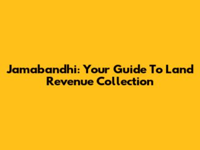 Jamabandhi: Your Guide To Land Revenue Collection