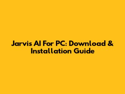 Jarvis AI For PC: Download & Installation Guide