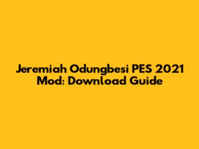 Jeremiah Odungbesi PES 2021 Mod: Download Guide