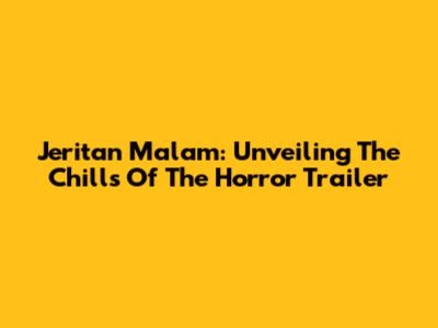 Jeritan Malam: Unveiling The Chills Of The Horror Trailer