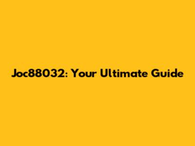 Joc88032: Your Ultimate Guide