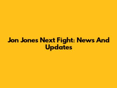 Jon Jones Next Fight: News And Updates