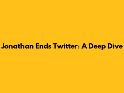 Jonathan End's Twitter: A Deep Dive