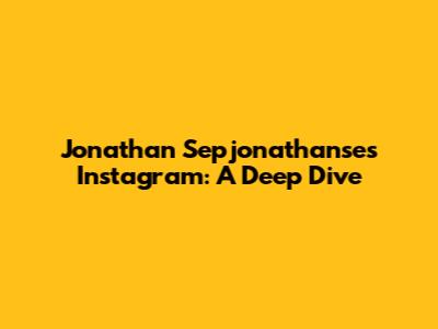Jonathan Sepjonathanse's Instagram: A Deep Dive