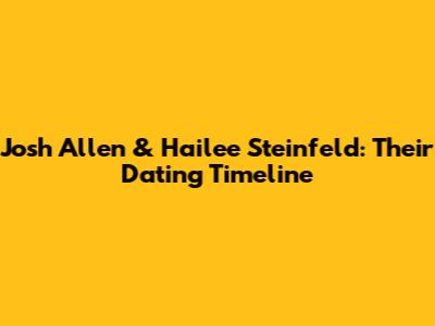 Josh Allen & Hailee Steinfeld: Their Dating Timeline