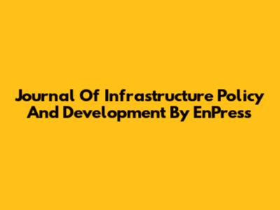 Journal Of Infrastructure Policy And Development By EnPress